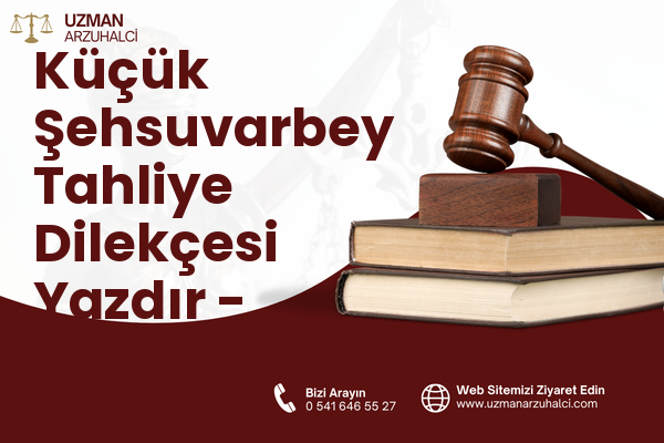 Küçük Şehsuvarbey Tahliye Dilekçesi Yazdır - Uzunköprü
