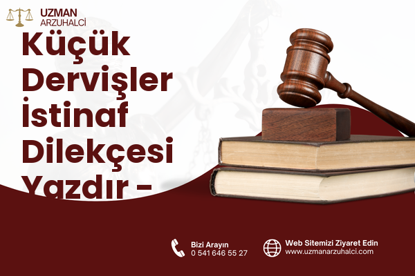 Küçük Dervişler İstinaf Dilekçesi Yazdır - Eyyübiye