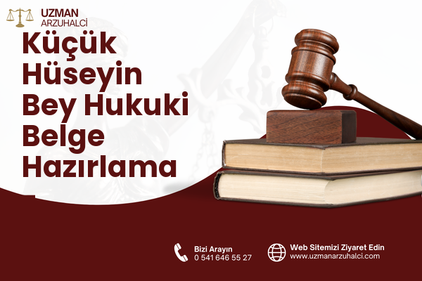 Küçük Hüseyin Bey Hukuki Belge Hazırlama - Battalgazi