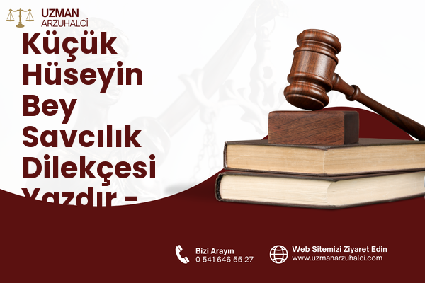 Küçük Hüseyin Bey Savcılık Dilekçesi Yazdır - Battalgazi