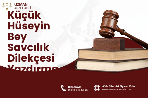 Küçük Hüseyin Bey Savcılık Dilekçesi Yazdırma - Battalgazi