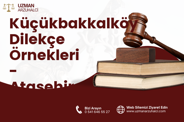 Küçükbakkalköy Dilekçe Örnekleri - Ataşehir