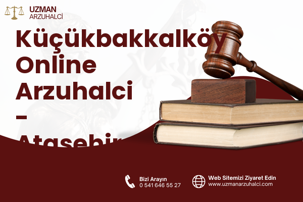 Küçükbakkalköy Online Arzuhalci - Ataşehir
