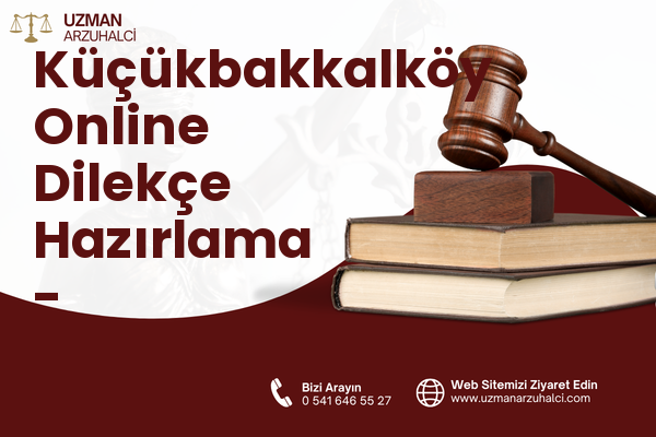 Küçükbakkalköy Online Dilekçe Hazırlama - Ataşehir
