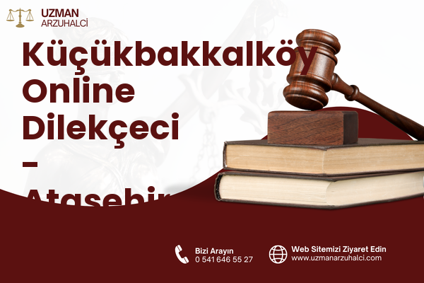 Küçükbakkalköy Online Dilekçeci - Ataşehir