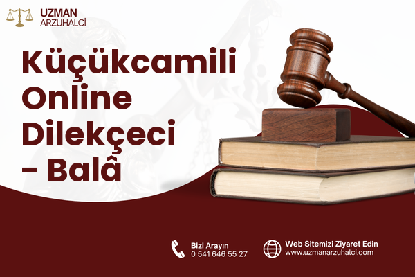 Küçükcamili Online Dilekçeci - Balâ