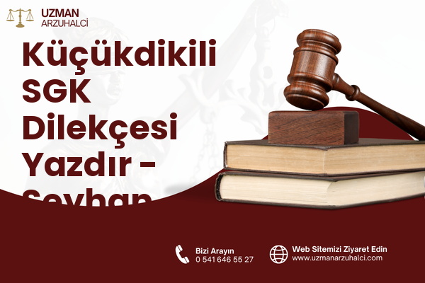 Küçükdikili SGK Dilekçesi Yazdır - Seyhan