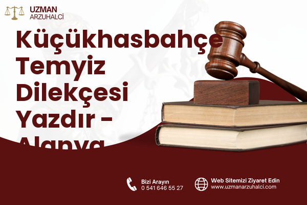 Küçükhasbahçe Temyiz Dilekçesi Yazdır - Alanya