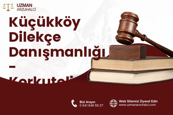 Küçükköy Dilekçe Danışmanlığı - Korkuteli