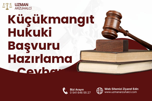 Küçükmangıt Hukuki Başvuru Hazırlama - Ceyhan