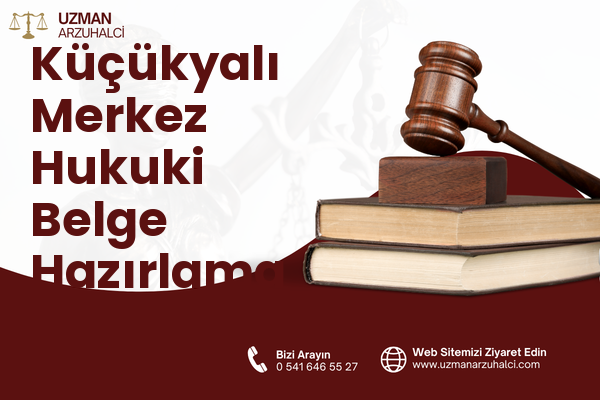 Küçükyalı Merkez Hukuki Belge Hazırlama - Maltepe