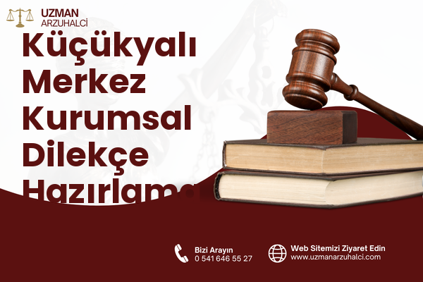 Küçükyalı Merkez Kurumsal Dilekçe Hazırlama - Maltepe