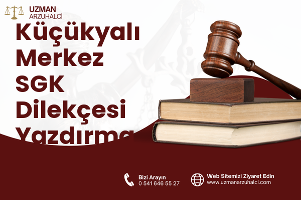 Küçükyalı Merkez SGK Dilekçesi Yazdırma - Maltepe