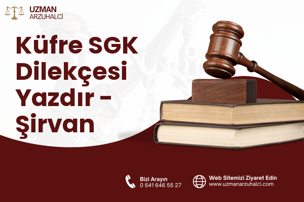 Küfre SGK Dilekçesi Yazdır - Şirvan
