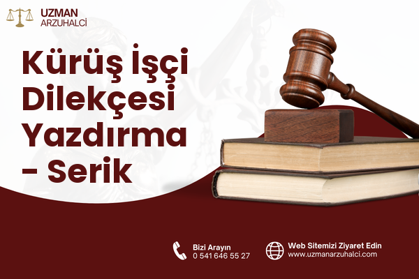 Kürüş İşçi Dilekçesi Yazdırma - Serik