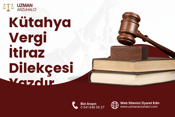 Kütahya Vergi İtiraz Dilekçesi Yazdır