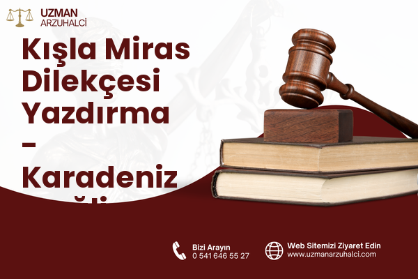 Kışla Miras Dilekçesi Yazdırma - Karadeniz Ereğli