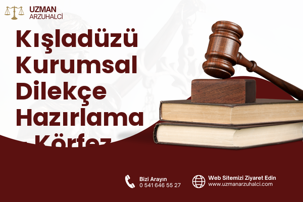 Kışladüzü Kurumsal Dilekçe Hazırlama - Körfez