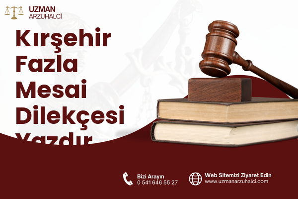 Kırşehir Fazla Mesai Dilekçesi Yazdır