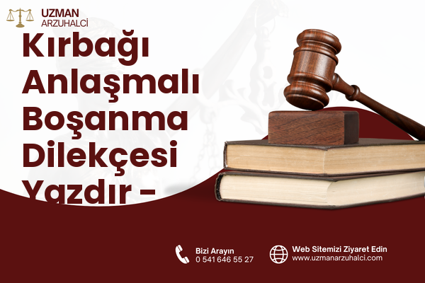 Kırbağı Anlaşmalı Boşanma Dilekçesi Yazdır - Merkez
