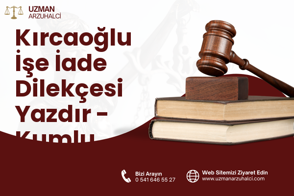 Kırcaoğlu İşe İade Dilekçesi Yazdır - Kumlu