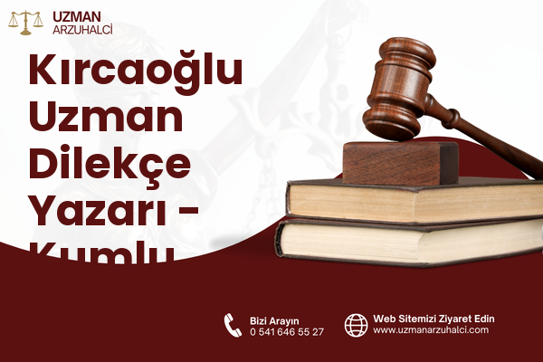 Kırcaoğlu Uzman Dilekçe Yazarı - Kumlu