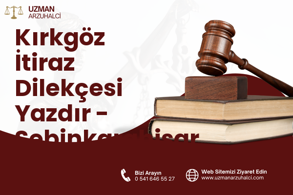 Kırkgöz İtiraz Dilekçesi Yazdır - Şebinkarahisar