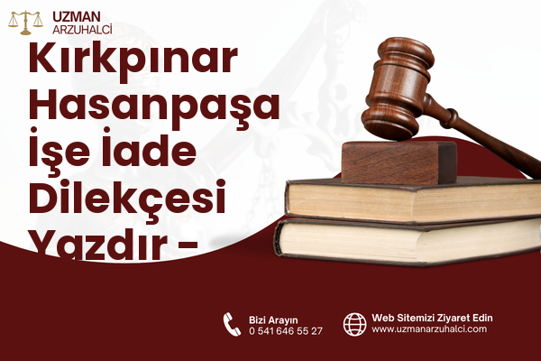 Kırkpınar Hasanpaşa İşe İade Dilekçesi Yazdır - Sapanca