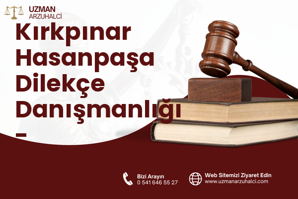 Kırkpınar Hasanpaşa Dilekçe Danışmanlığı - Sapanca