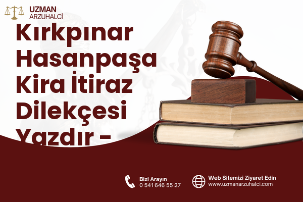 Kırkpınar Hasanpaşa Kira İtiraz Dilekçesi Yazdır - Sapanca