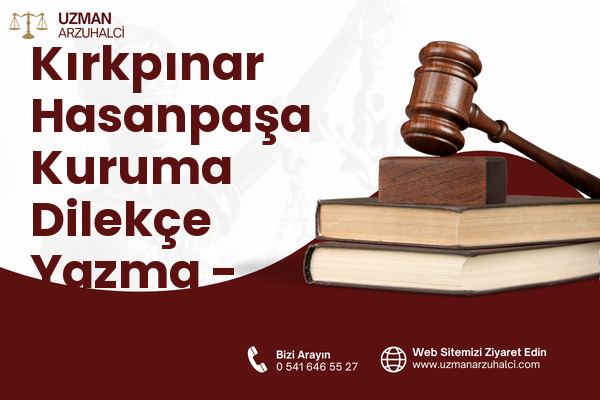 Kırkpınar Hasanpaşa Kuruma Dilekçe Yazma - Sapanca