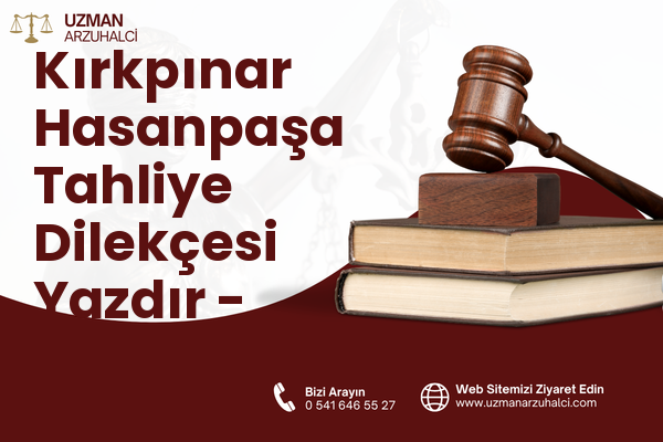 Kırkpınar Hasanpaşa Tahliye Dilekçesi Yazdır - Sapanca