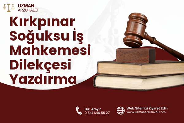 Kırkpınar Soğuksu İş Mahkemesi Dilekçesi Yazdırma - Sapanca