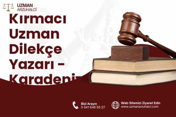Kırmacı Uzman Dilekçe Yazarı - Karadeniz Ereğli