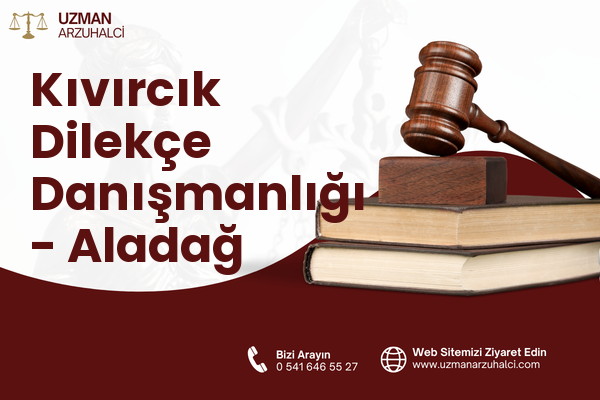 Kıvırcık Dilekçe Danışmanlığı - Aladağ