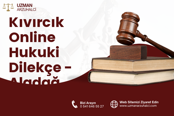 Kıvırcık Online Hukuki Dilekçe - Aladağ
