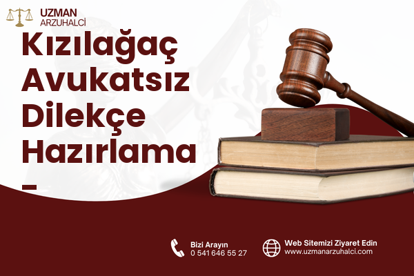 Kızılağaç Avukatsız Dilekçe Hazırlama - Saimbeyli