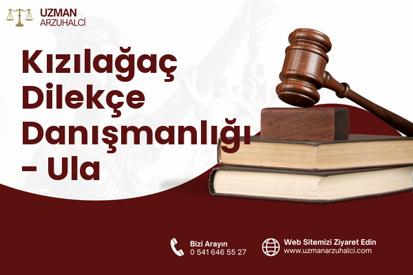 Kızılağaç Dilekçe Danışmanlığı - Ula