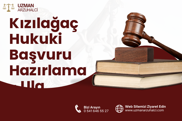 Kızılağaç Hukuki Başvuru Hazırlama - Ula