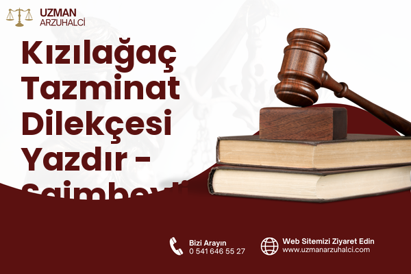 Kızılağaç Tazminat Dilekçesi Yazdır - Saimbeyli