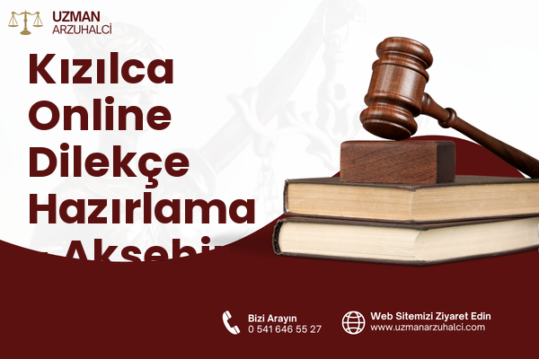 Kızılca Online Dilekçe Hazırlama - Akşehir