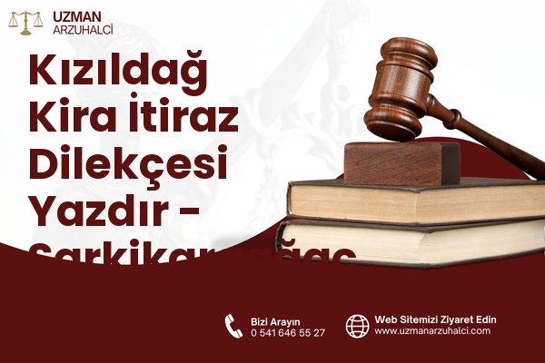 Kızıldağ Kira İtiraz Dilekçesi Yazdır - Şarkikaraağaç