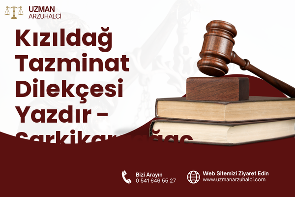 Kızıldağ Tazminat Dilekçesi Yazdır - Şarkikaraağaç
