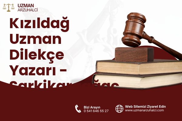Kızıldağ Uzman Dilekçe Yazarı - Şarkikaraağaç