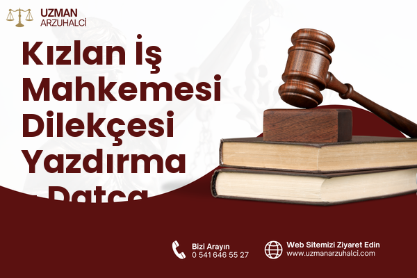 Kızlan İş Mahkemesi Dilekçesi Yazdırma - Datça