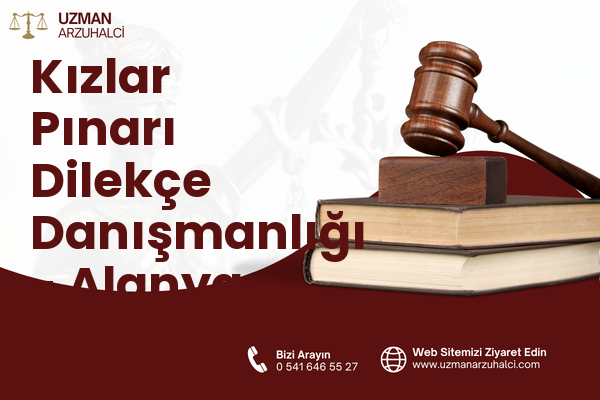 Kızlar Pınarı Dilekçe Danışmanlığı - Alanya