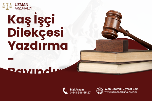 Kaş İşçi Dilekçesi Yazdırma - Bayındır