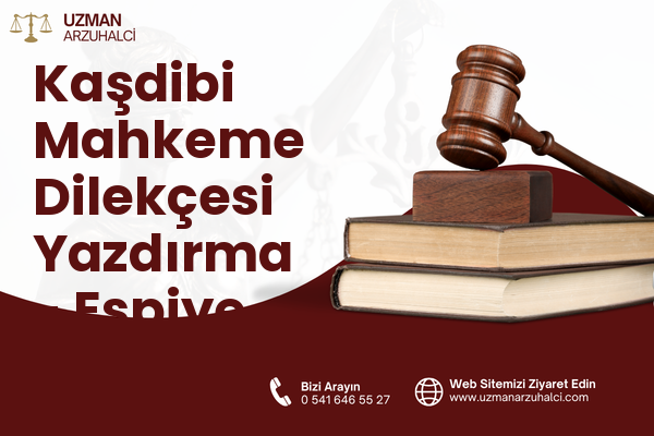 Kaşdibi Mahkeme Dilekçesi Yazdırma - Espiye