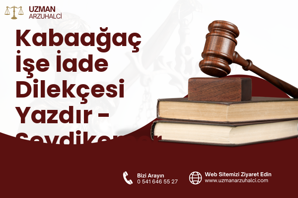 Kabaağaç İşe İade Dilekçesi Yazdır - Seydikemer