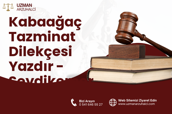 Kabaağaç Tazminat Dilekçesi Yazdır - Seydikemer